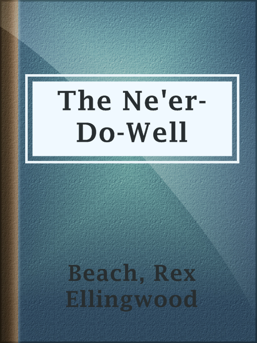 Title details for The Ne'er-Do-Well by Rex Ellingwood Beach - Wait list
